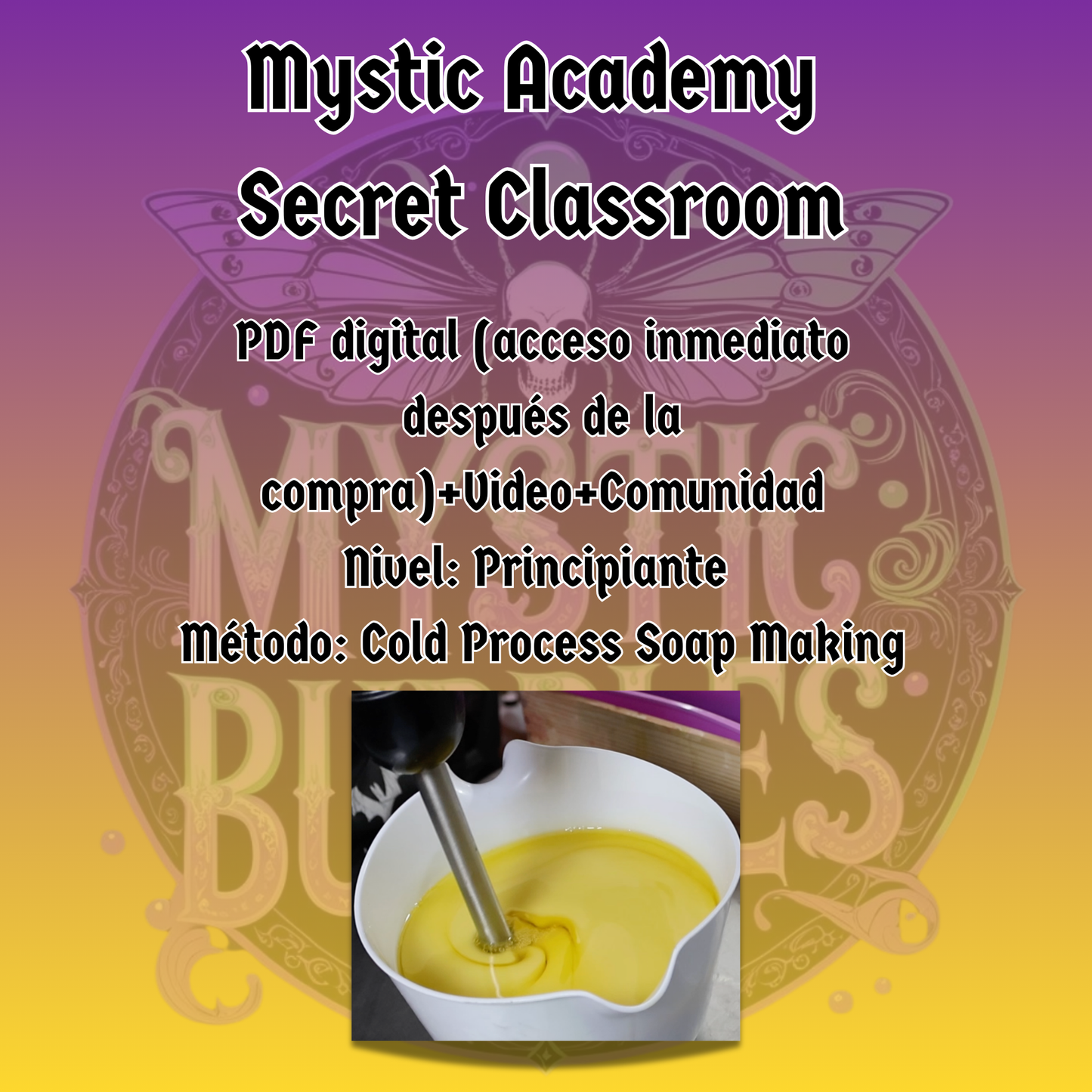 Mystic Academy Secret Classroom | PDF + Videos + SoapCalc + Comunidad Privada de Jabón Artesanal (Español)