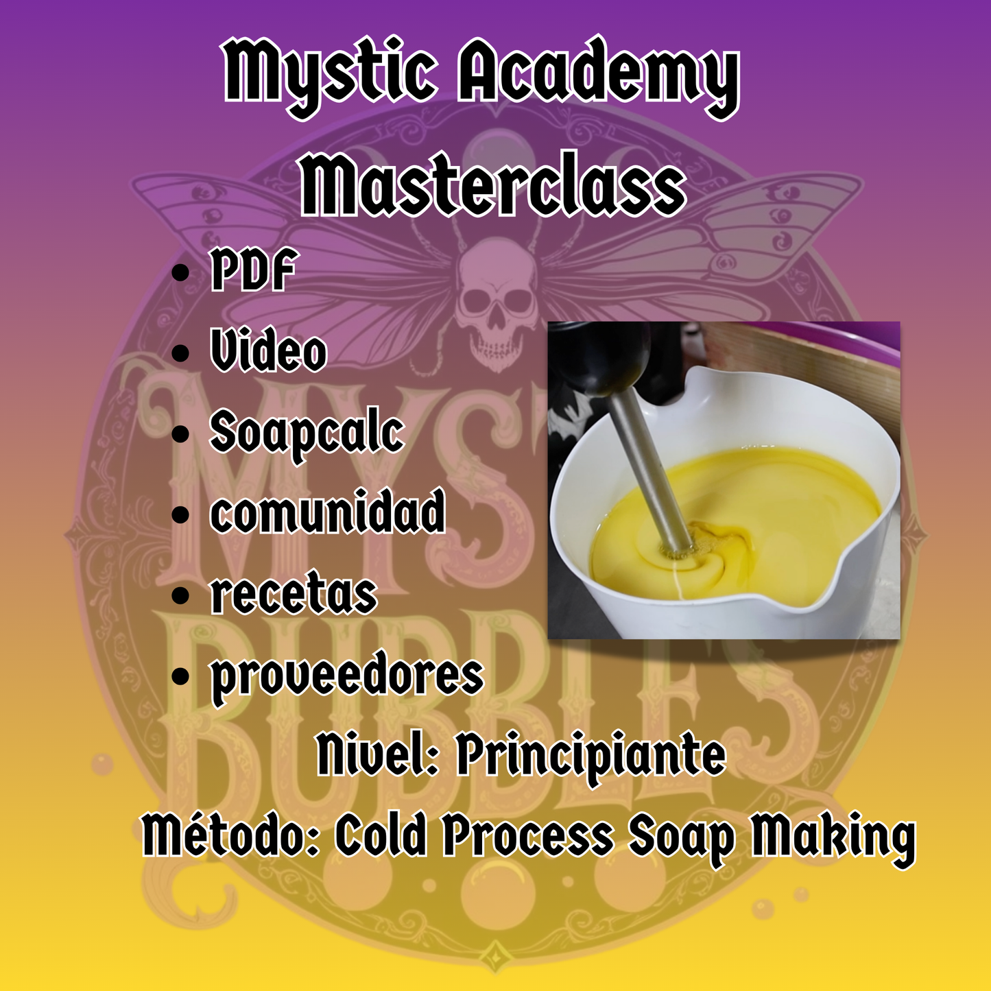 Mystic Academy Masterclass | Curso de Jabón Artesanal +Video + 6 Recetas + SoapCalc + Proveedores + Comunidad (Español)